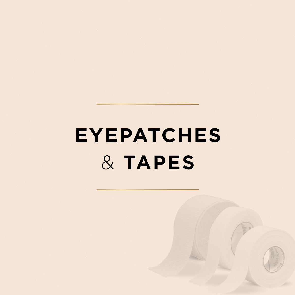 Eye patches and Tapes